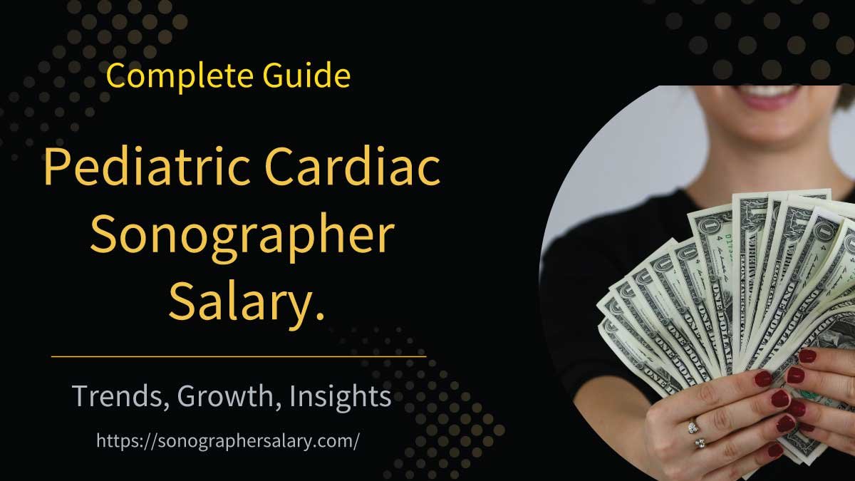 Pediatric Cardiac Sonographer Salary