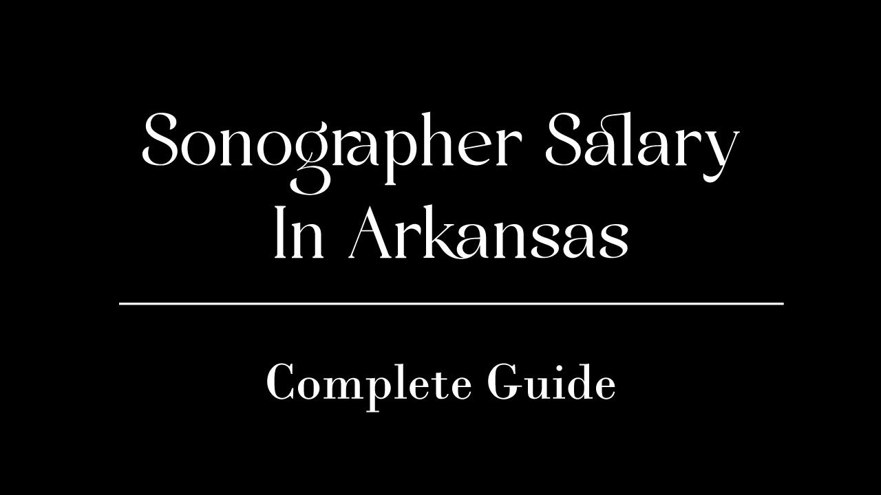 Sonographer Salary In Arkansas