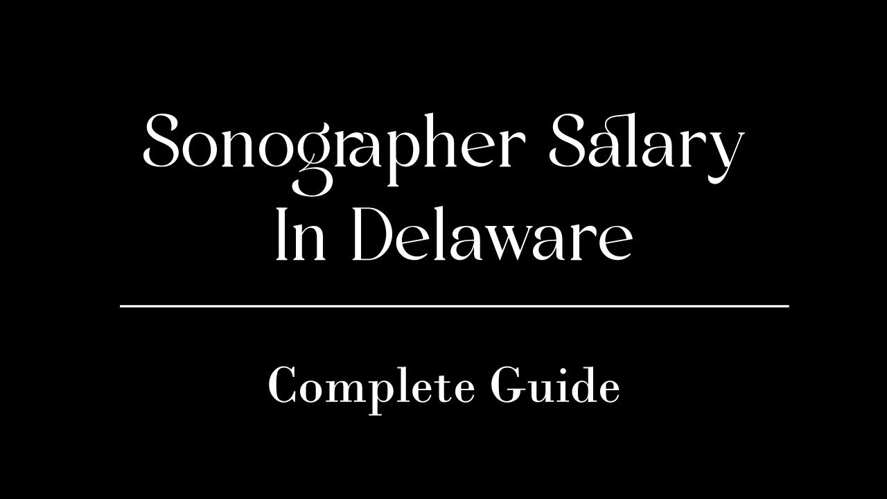 Sonographer Salary In Delaware