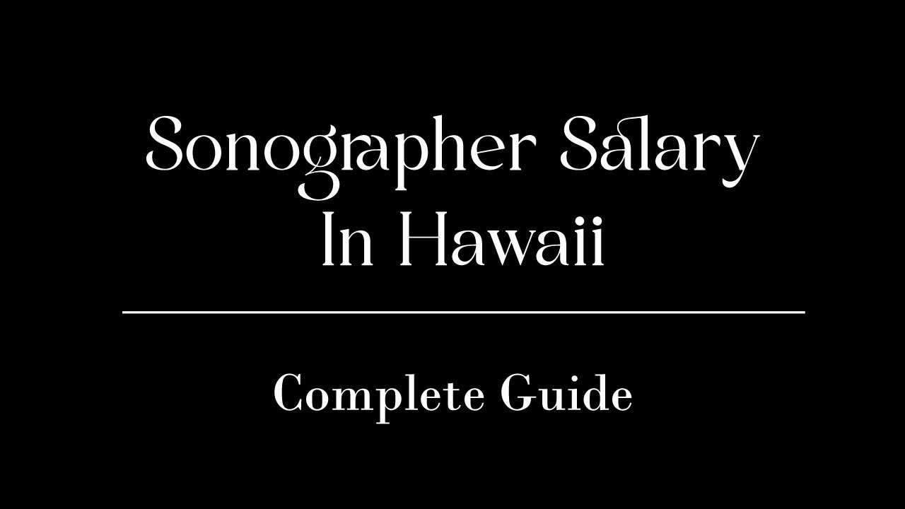 Sonographer Salary In Hawaii