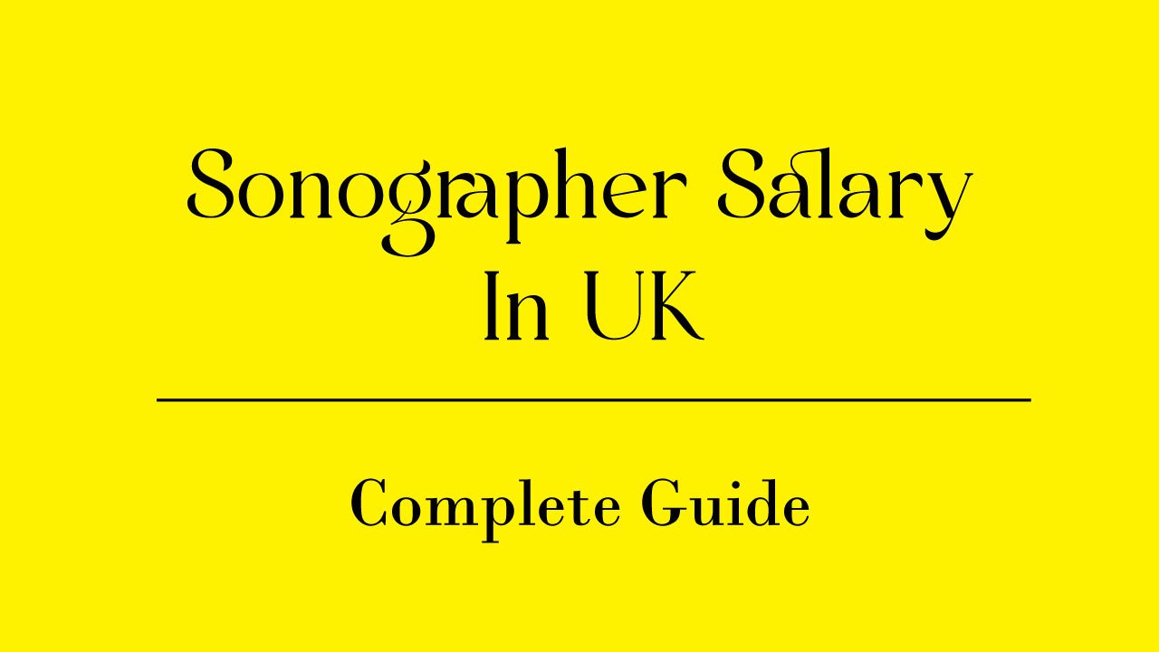 Sonographer Salary In UK 2026