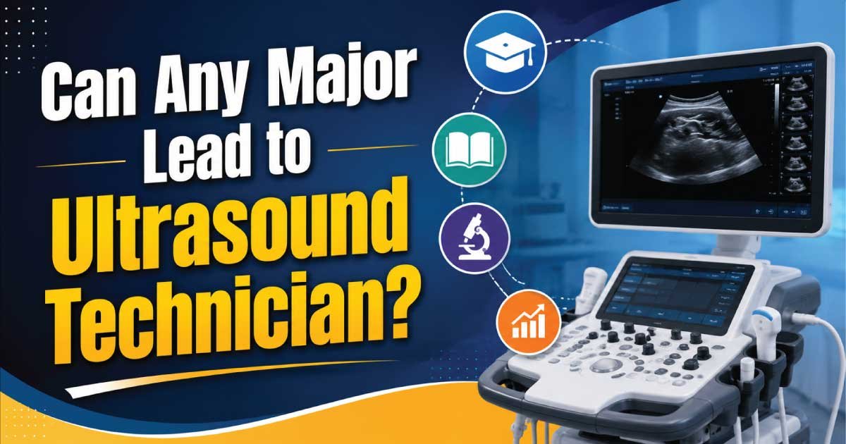 Can Any Major Lead to Ultrasound Technician