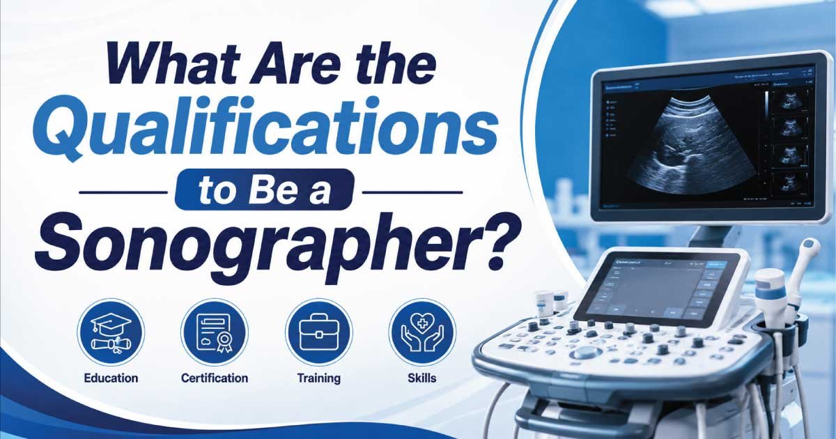 What Are the Qualifications to Be a Sonographer?