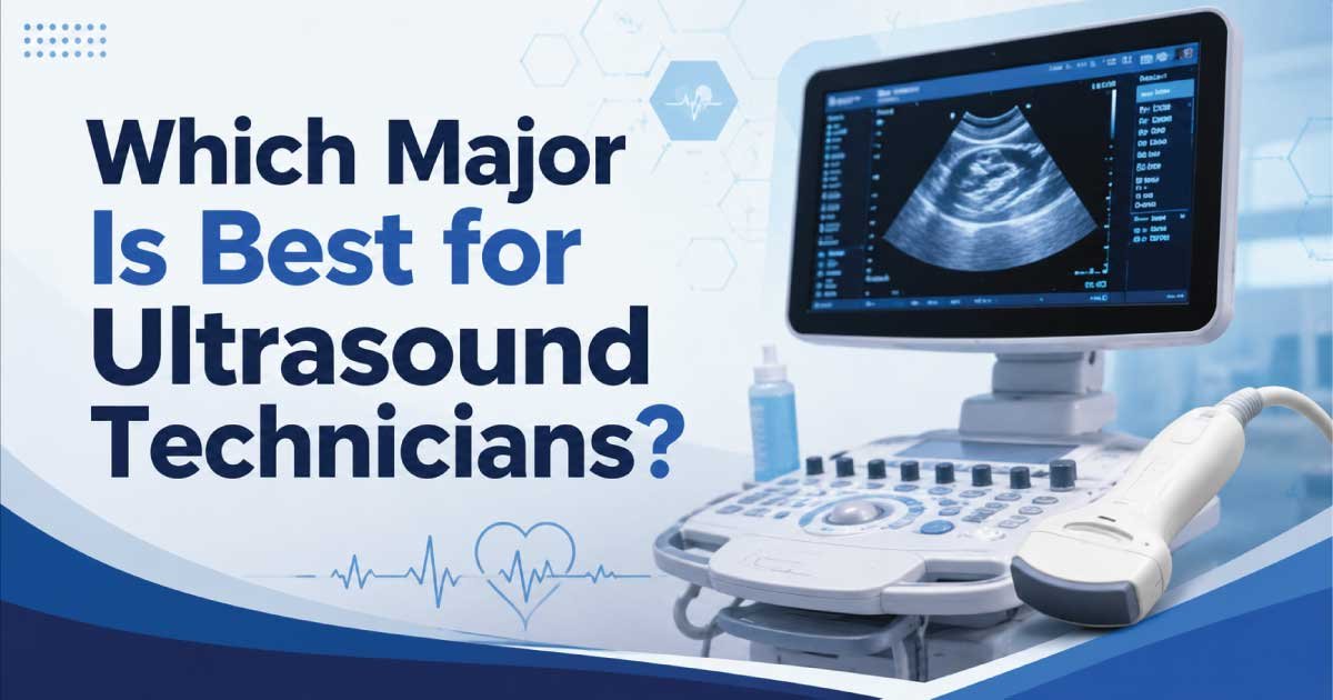 Which Major Is Best for Ultrasound Technicians