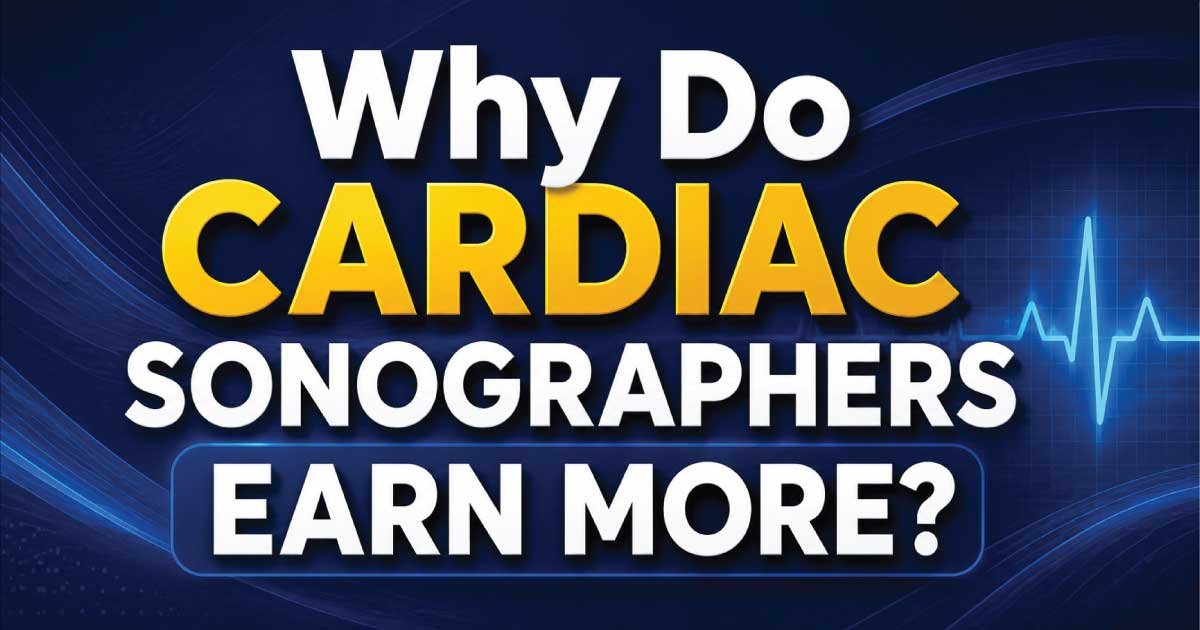 Why Do Cardiac Sonographers Earn More