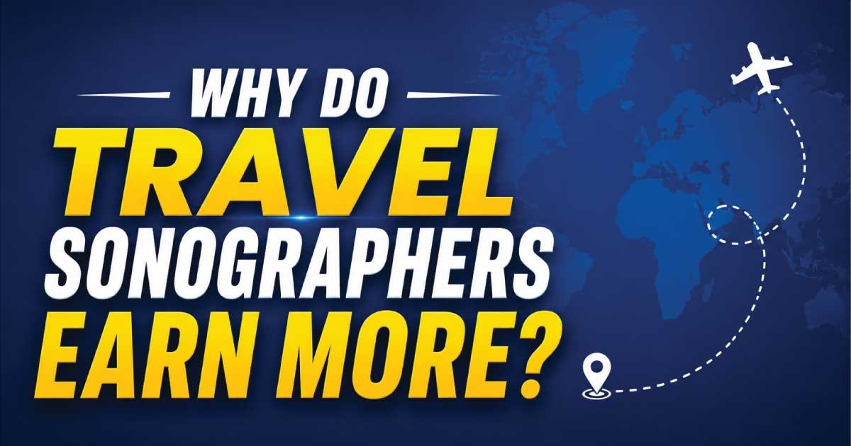 Why Do Travel Sonographers Earn More